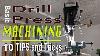 Drill Press Machining Hacking Tips And Tricks The Basics