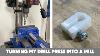 Turning My Drill Press Into A Mill Don T Do This